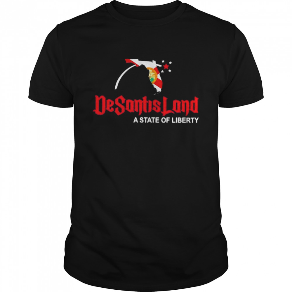 DeStantis Land a state of Liberty 2022 shirt