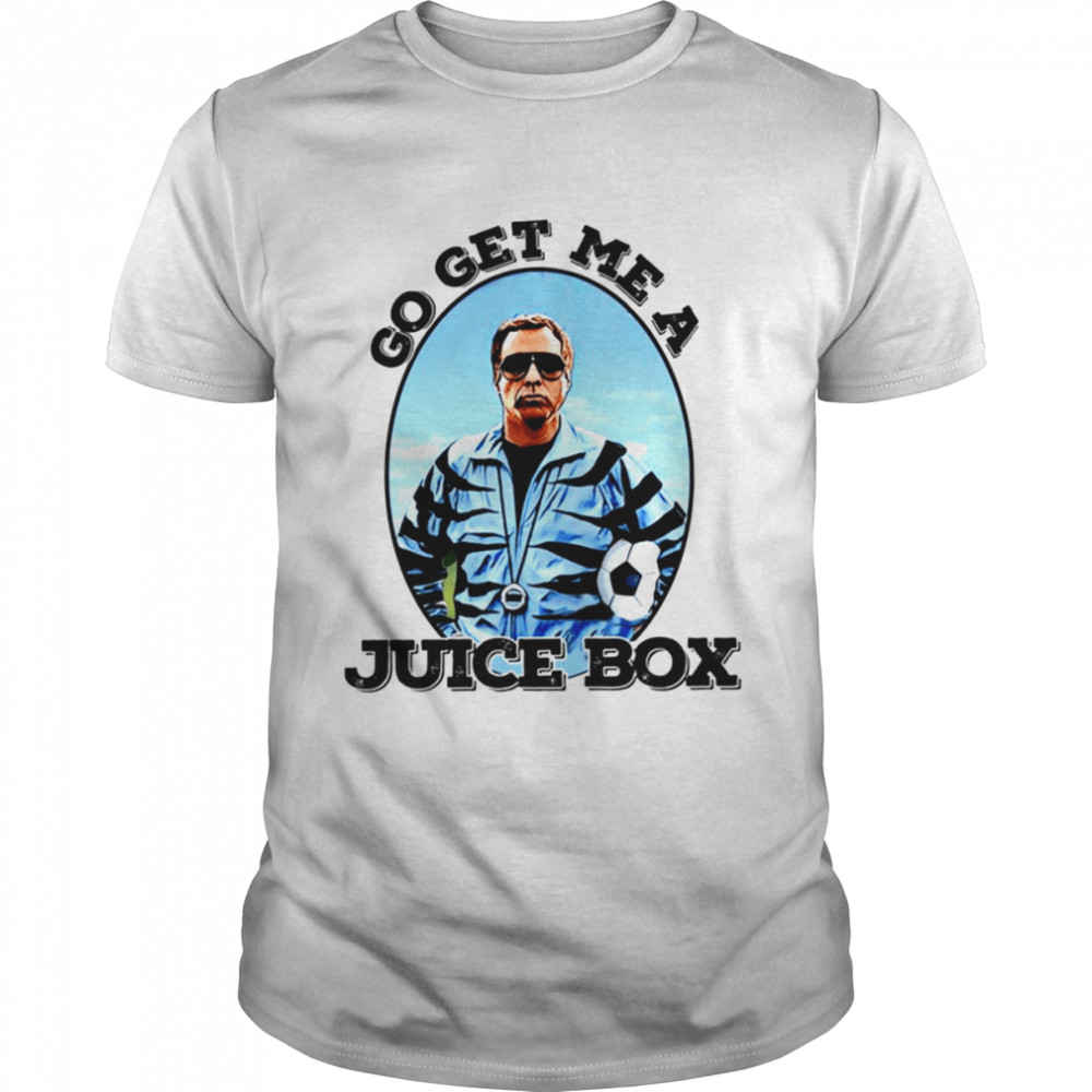 Go Get Me A Juice Box Kicking And Screaming shirt