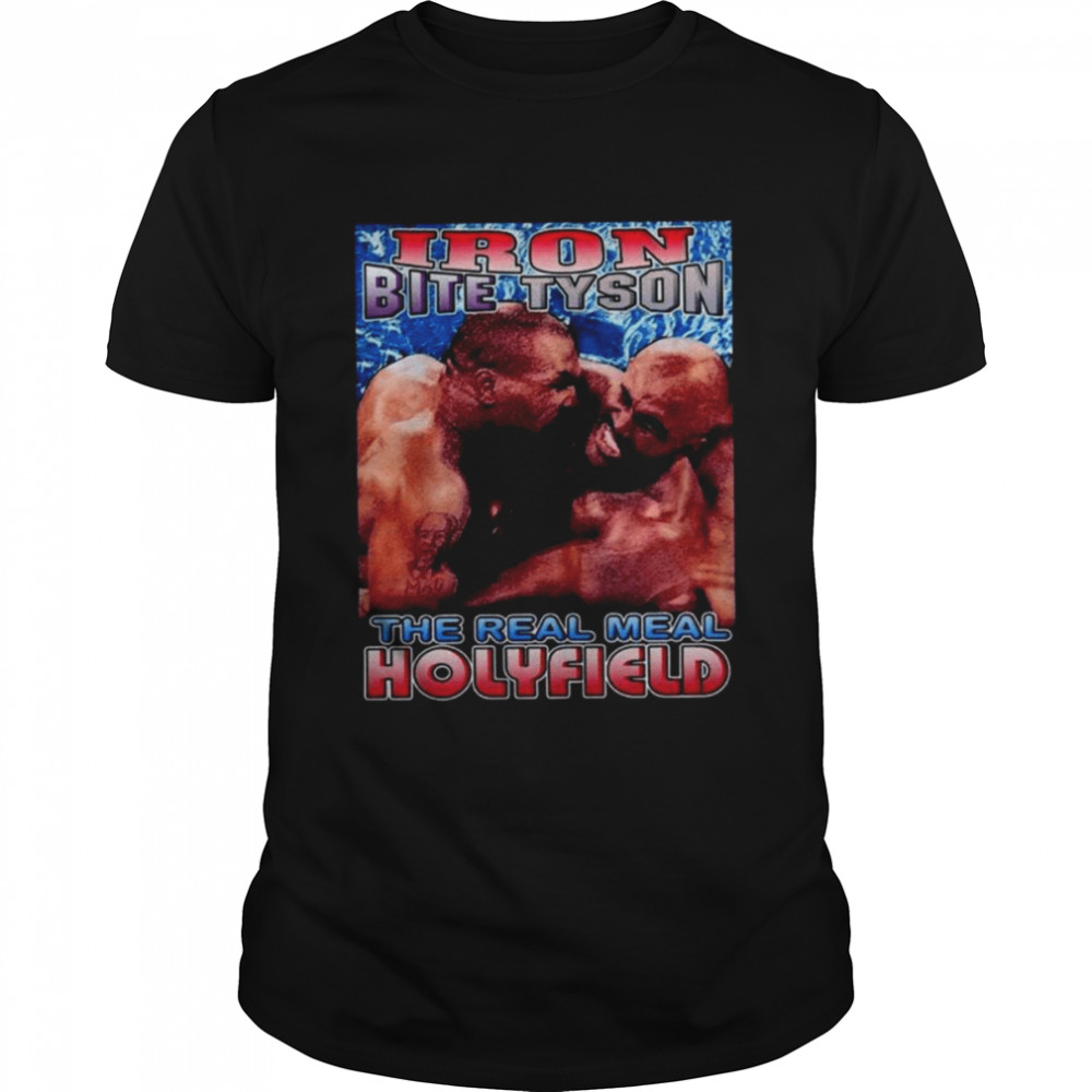 Iron Bite Tyson The Real Meal Holyfield Mike Tyson shirt