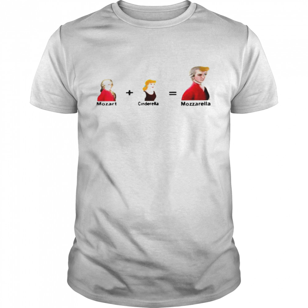 Mozart and Cinderella Mozzarella shirt