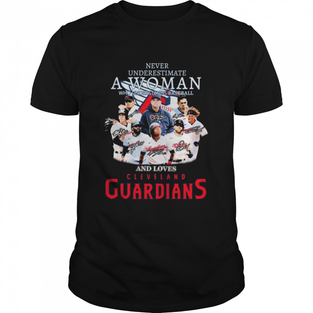 Never Underestimate A Woman Who Understands Baseball And Loves Cleveland Guardians 2022 Signatures Shirt