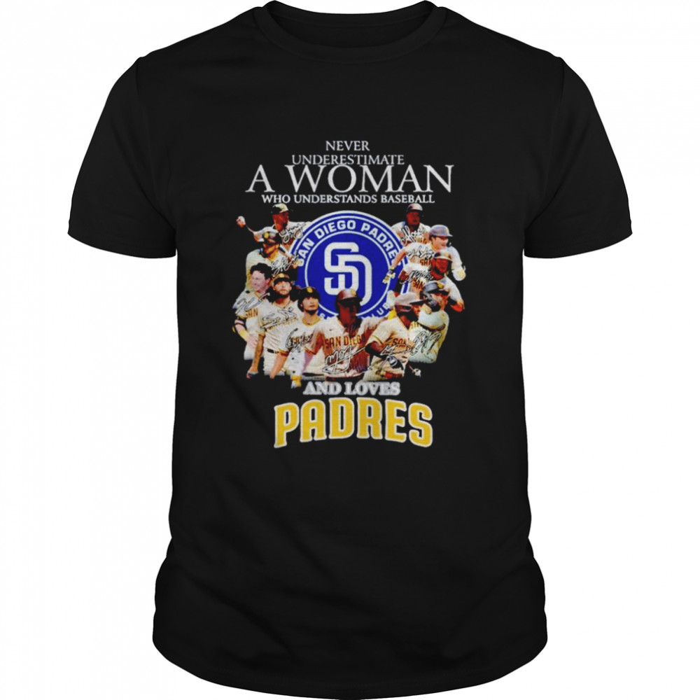 Never underestimate a woman who understands baseball and loves San Diego Padres signatures shirt