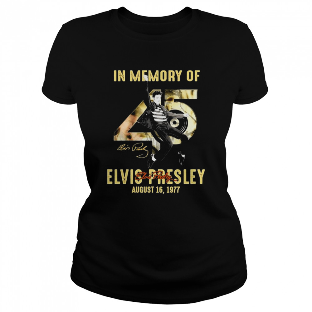 45 Years In Memory Of Elvis Presley August 19, 1977 Signatures  Classic Women's T-shirt