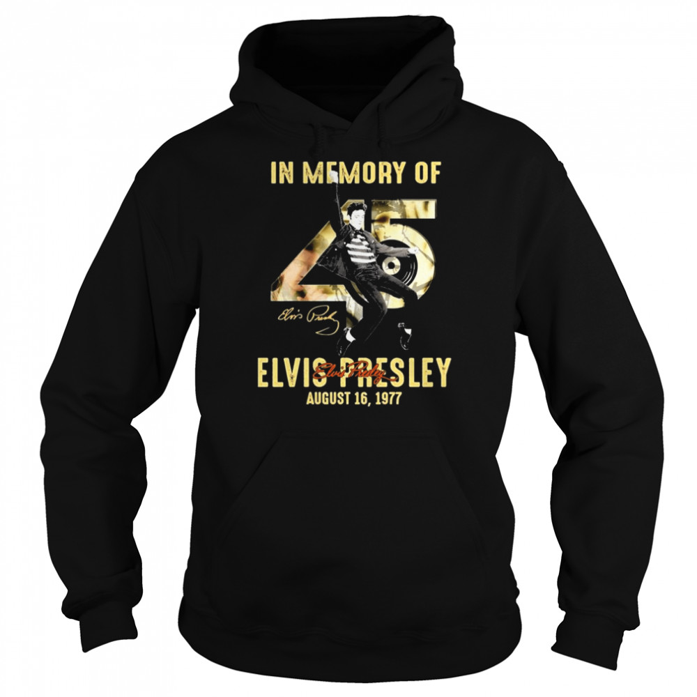 45 Years In Memory Of Elvis Presley August 19, 1977 Signatures  Unisex Hoodie