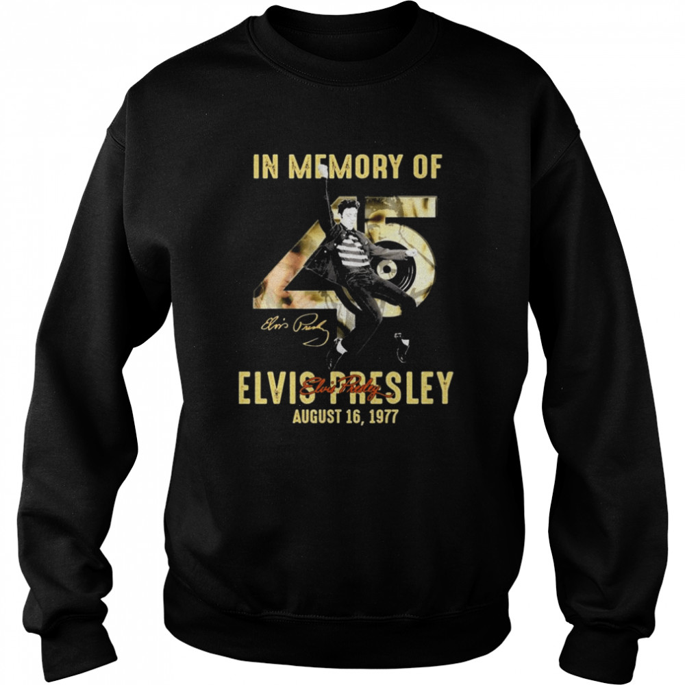 45 Years In Memory Of Elvis Presley August 19, 1977 Signatures  Unisex Sweatshirt