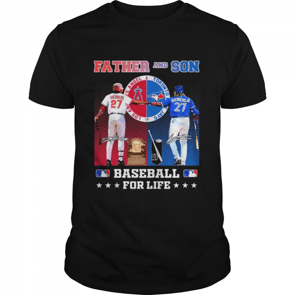 Father And Son Baseball For Life Vladimir Guerrero And Vladimir Guerrero Jr Signatures T-shirt