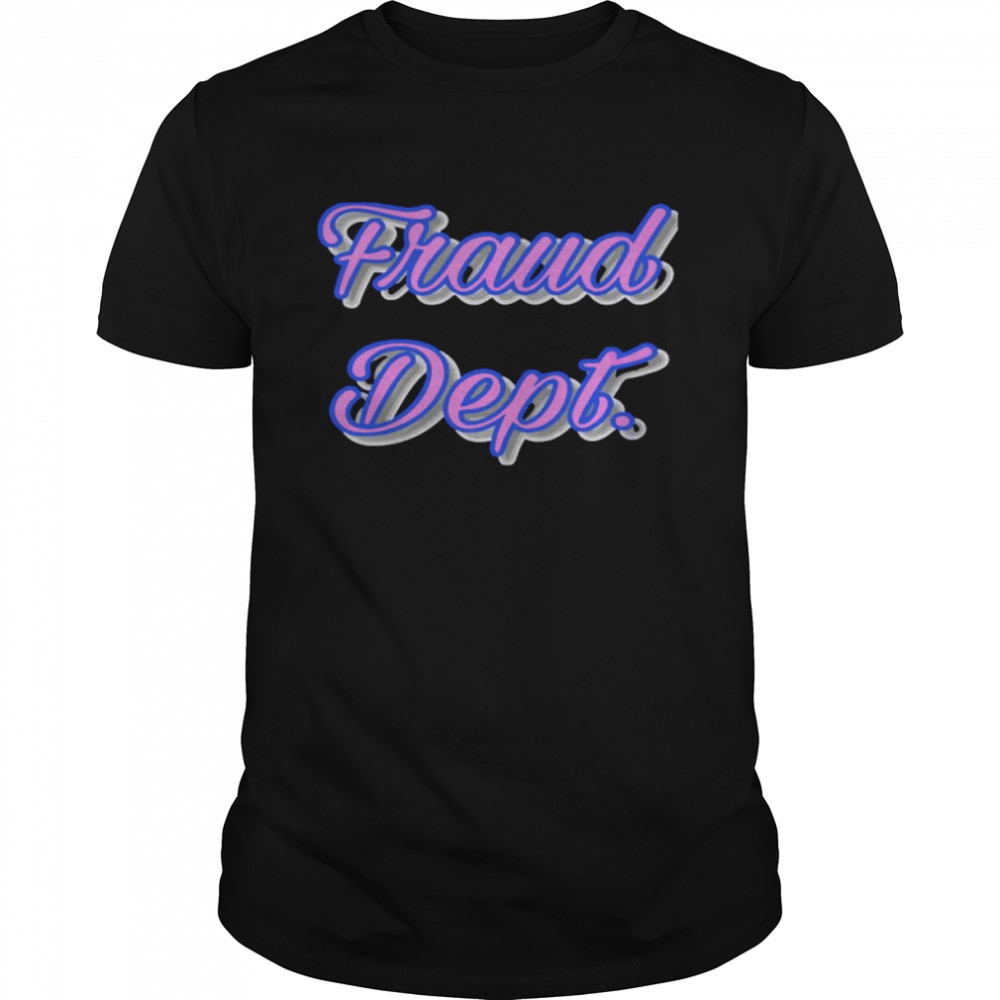 Fraud Dept T-Shirt