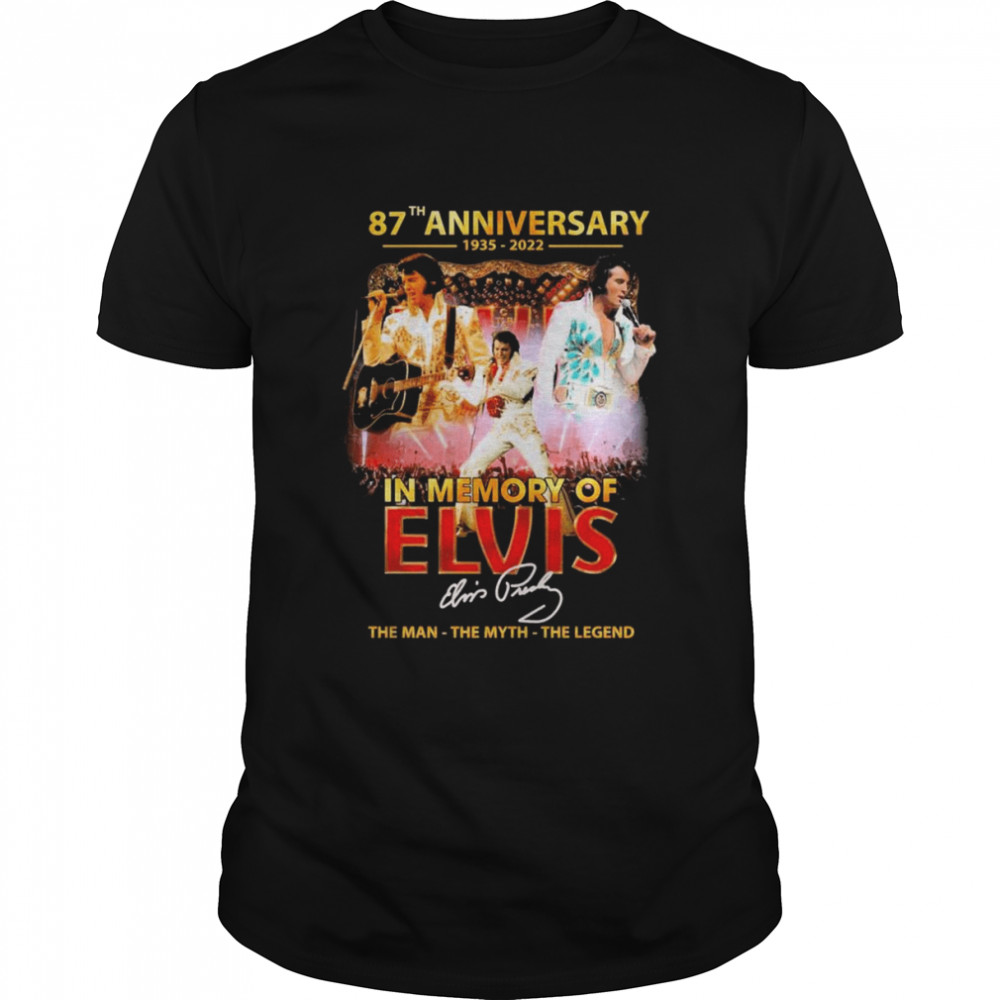 In Memory Of Elvis Presley 87th Anniversary 1935-1977 The Legend Rock And Roll Signature Shirt