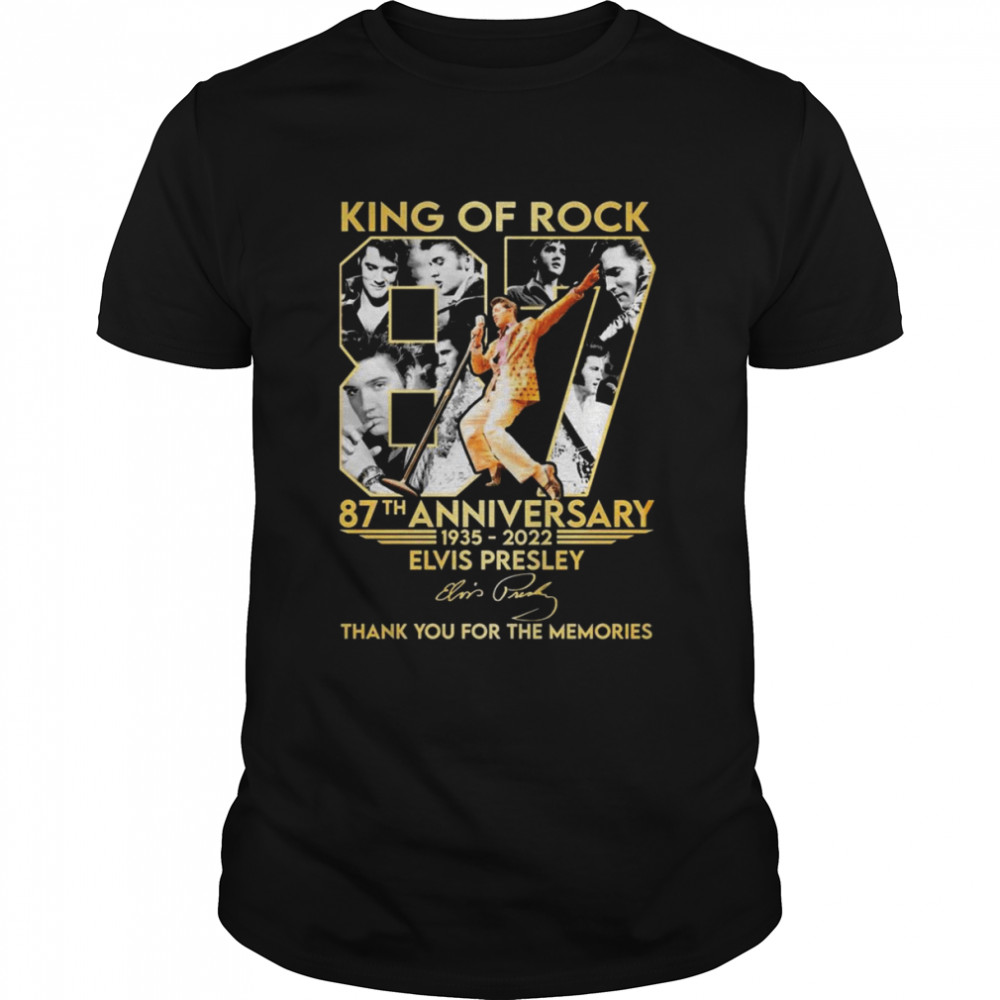 King Of Rock 87th Anniversary 1935-2022 Elvis Presley Signatures Thank You For The Memories Shirt