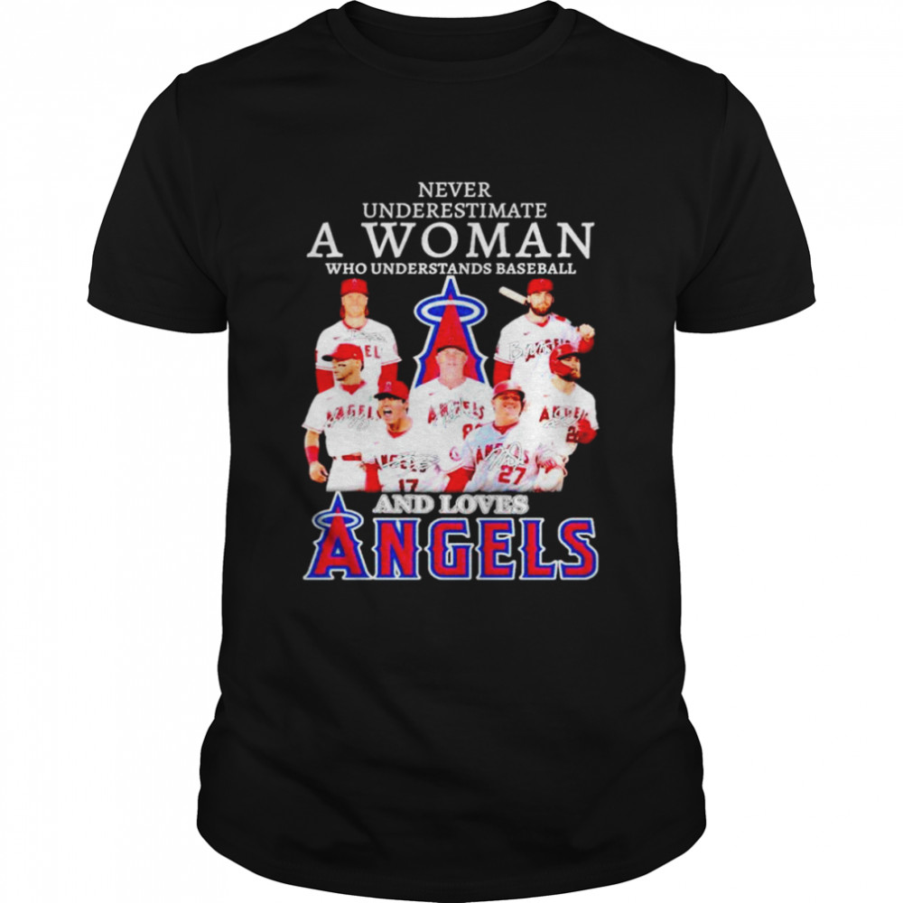 Never underestimate a woman who understands baseball and loves Angels signatures shirt