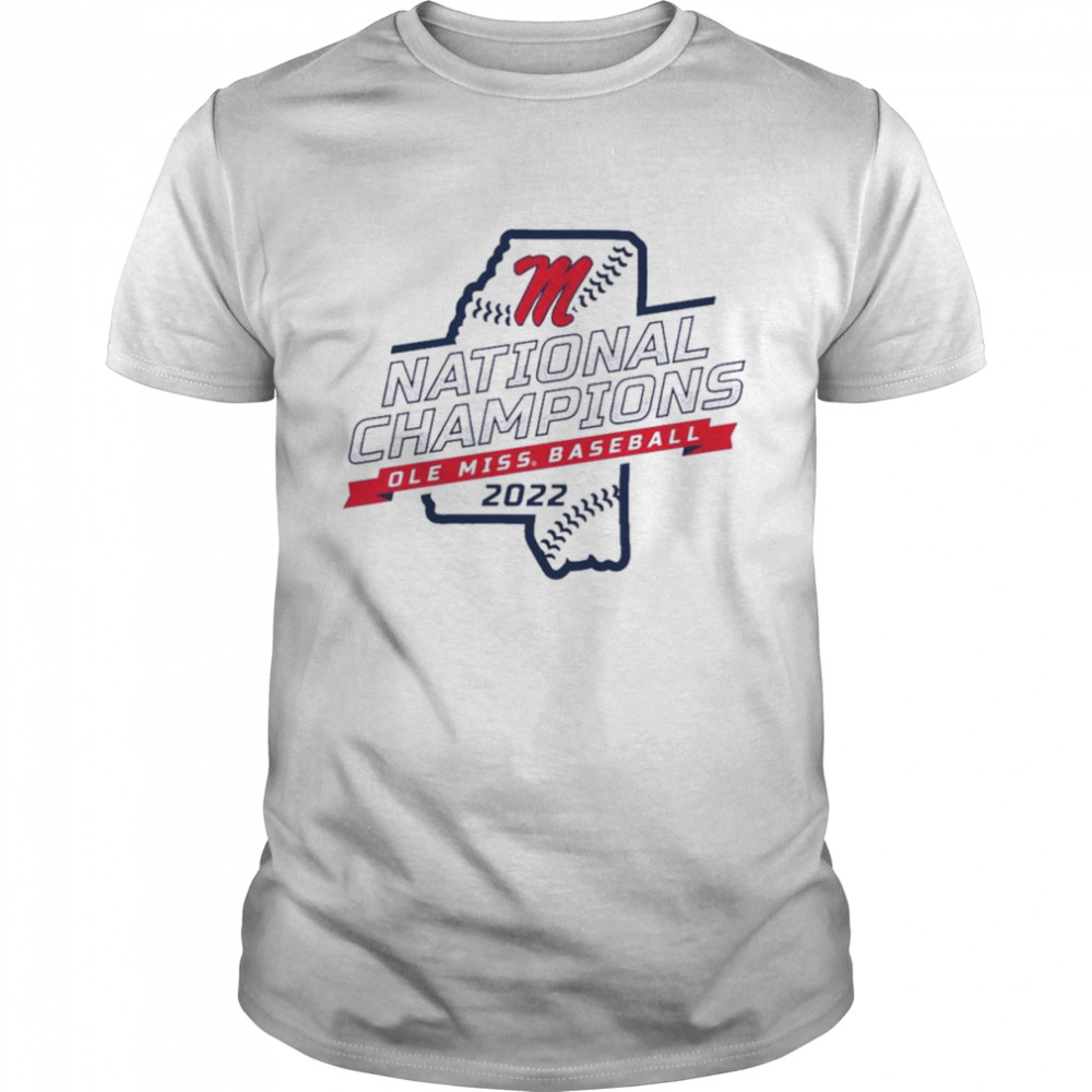 Ole Miss National Champs State 2022 NCAA National Baseball Championship Shirt