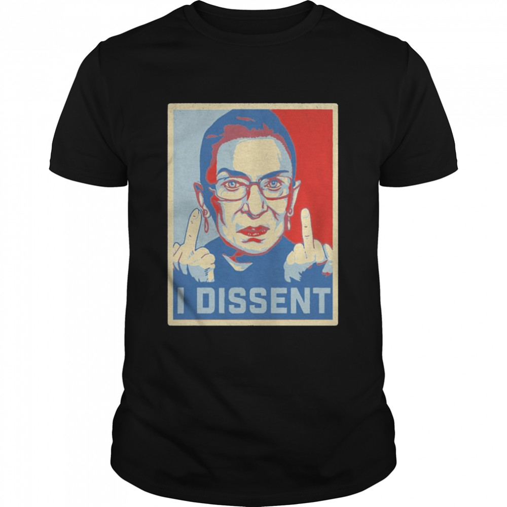 Ruth Bader Ginsburg I dissent shirt