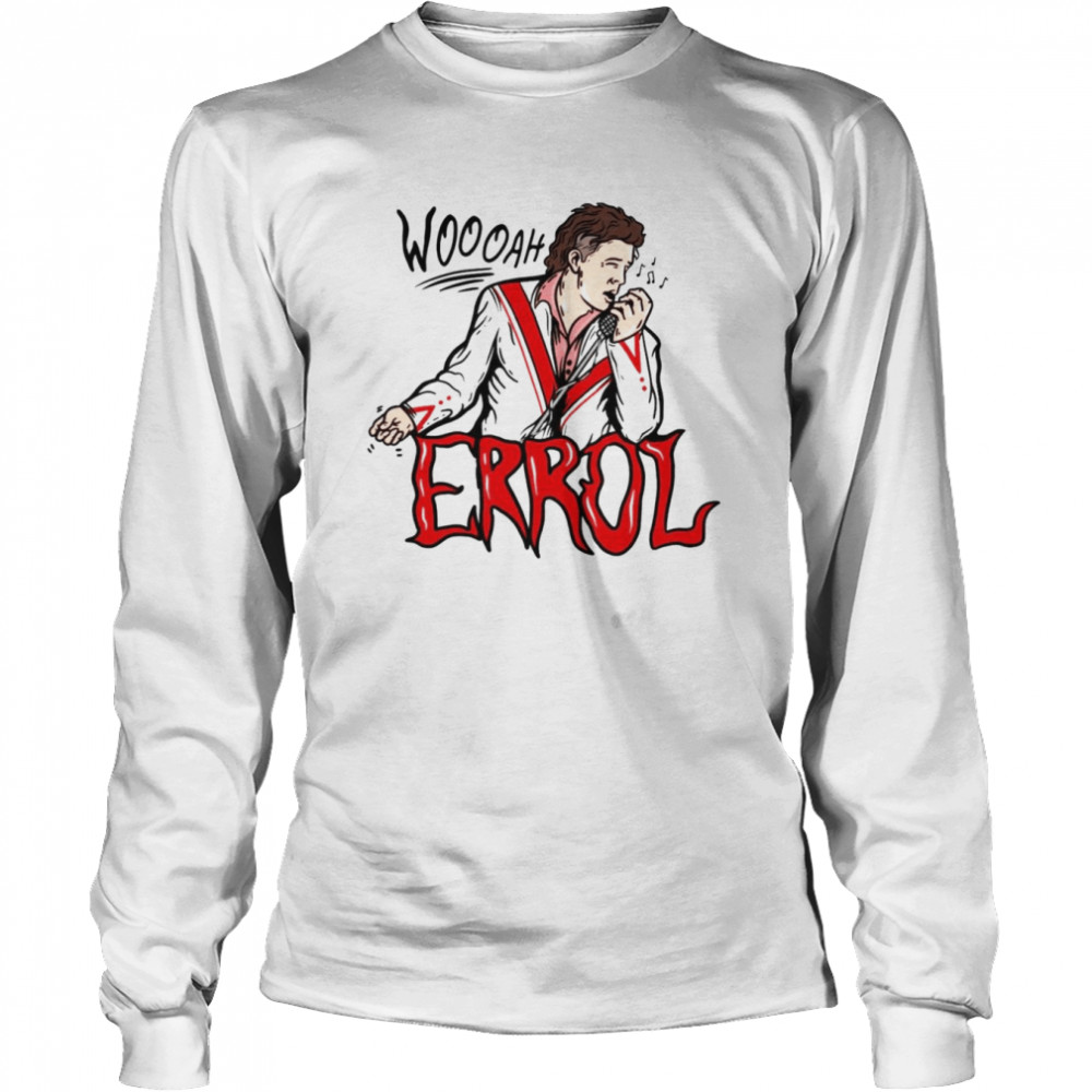 Woah Errol shirt Long Sleeved T-shirt