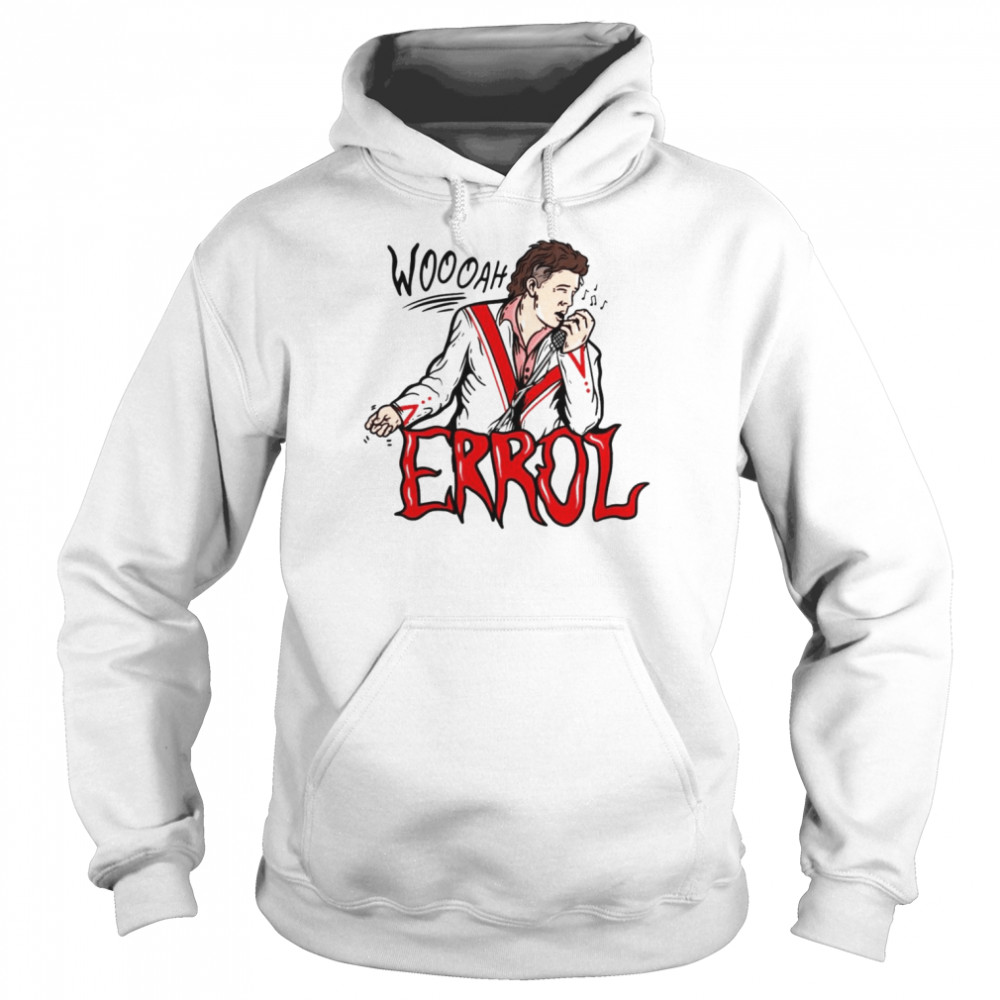 Woah Errol shirt Unisex Hoodie