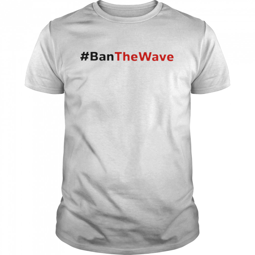 Ban The Wave 2022 T-shirt