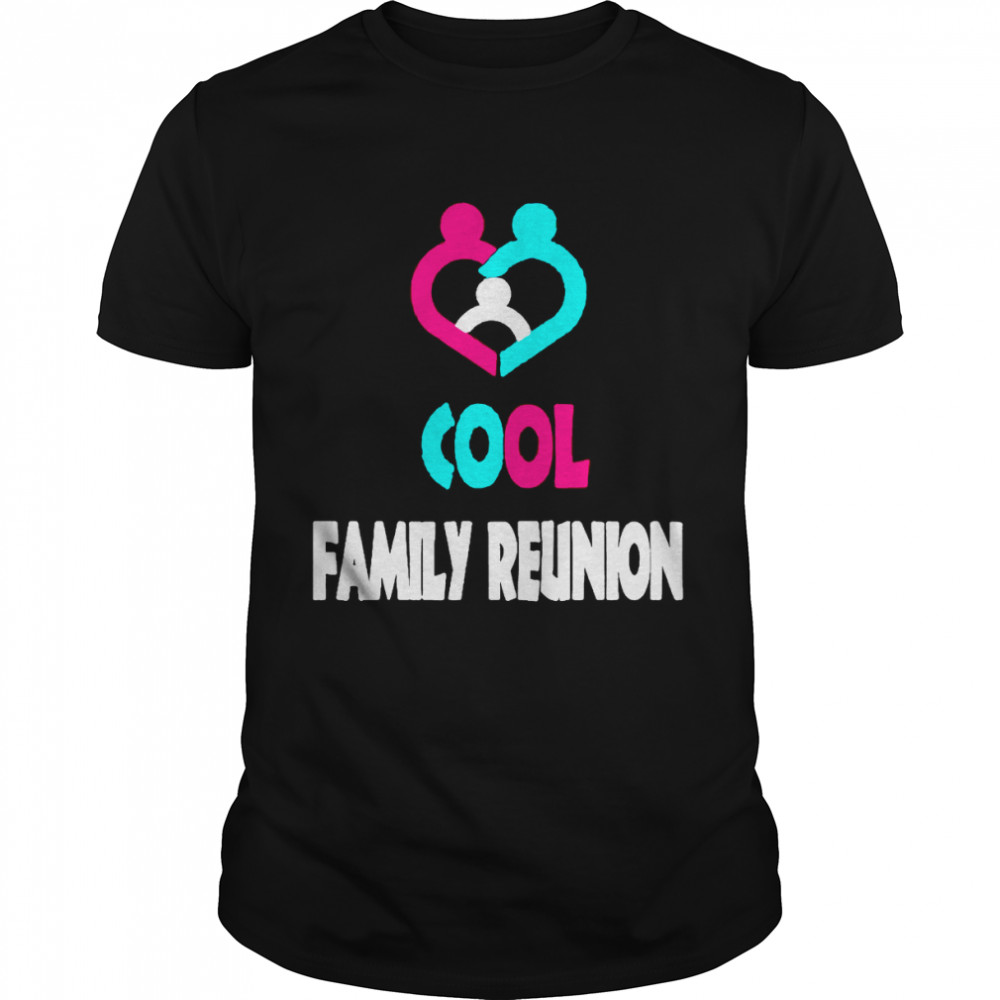 Cool Family Reunion shirt