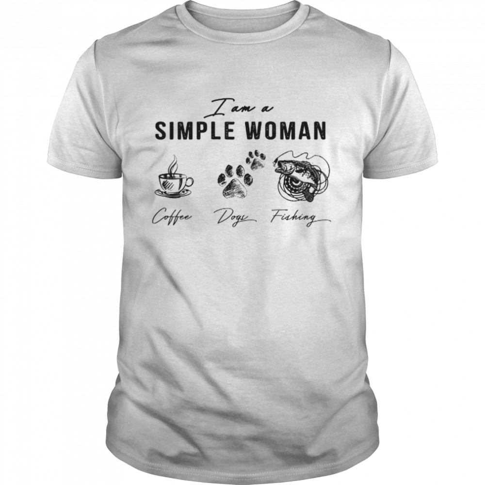 I Am A Simple Woman I Like Coffee Dogs Fishing Shirt