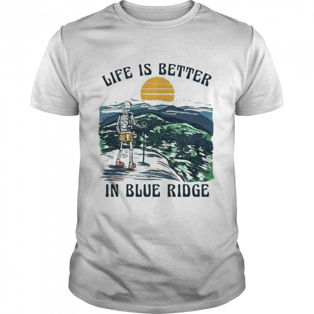 Life is better in blue ridge shirt