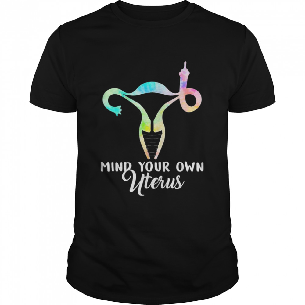 Mind Your Own Uterus Shows Middle Finger Tie Dye Feminist T-Shirt