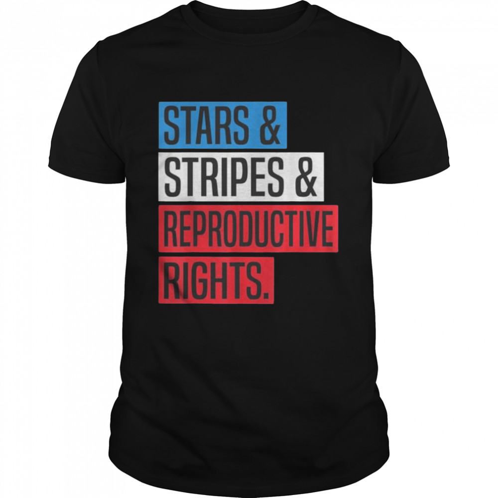 Stars stripes and reproductive rights pro choice 4th of july shirt