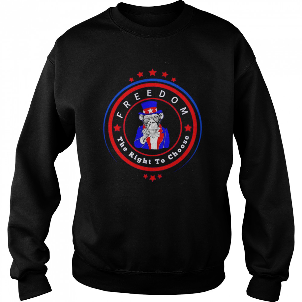 Uncle Sam’s Monkey Freedom to Choose shirt Unisex Sweatshirt