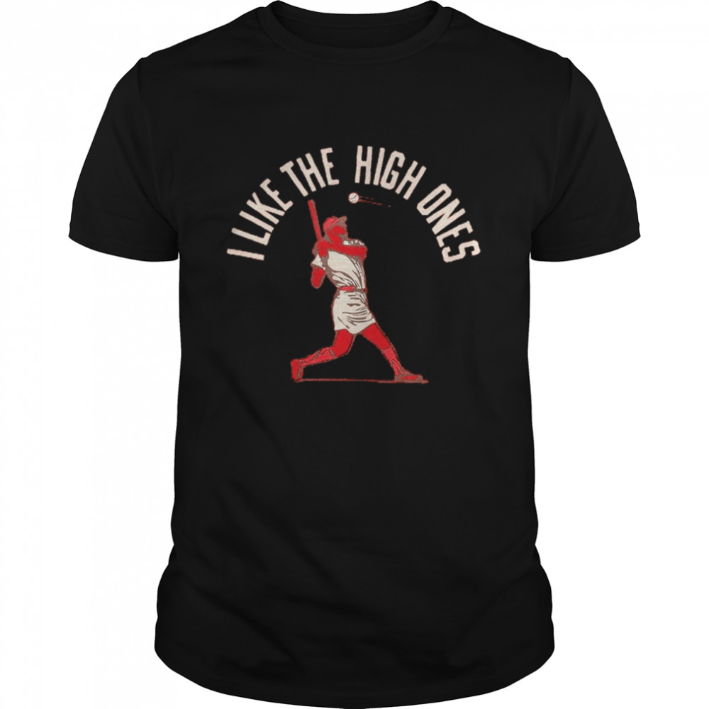 I Like The High Ones shirt