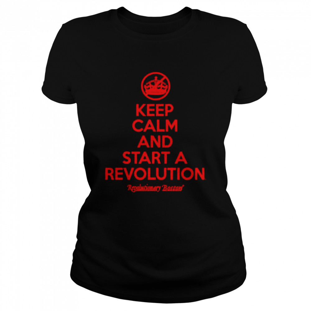 Keep Calm And The Start The Revolution shirt Classic Women's T-shirt