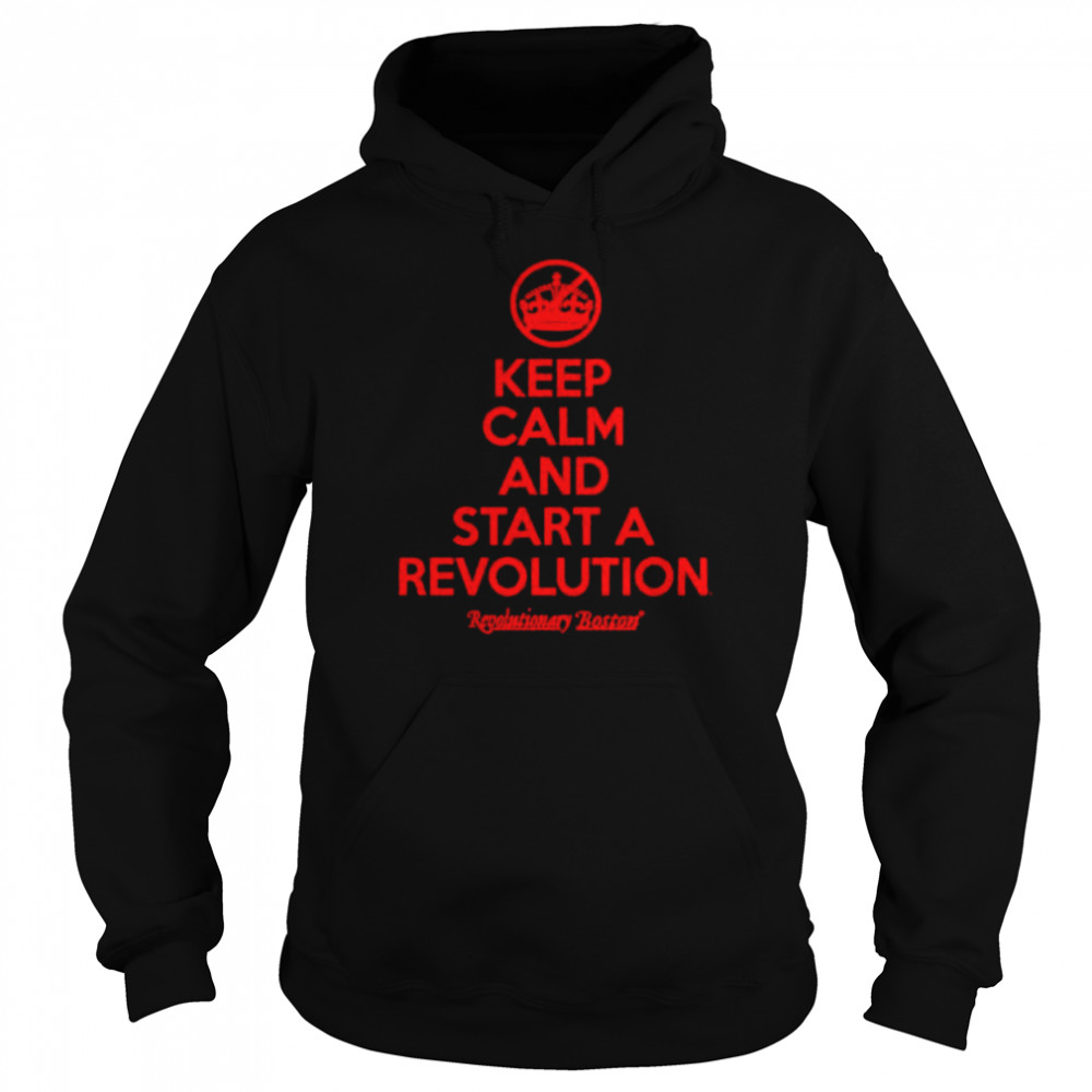 Keep Calm And The Start The Revolution shirt Unisex Hoodie