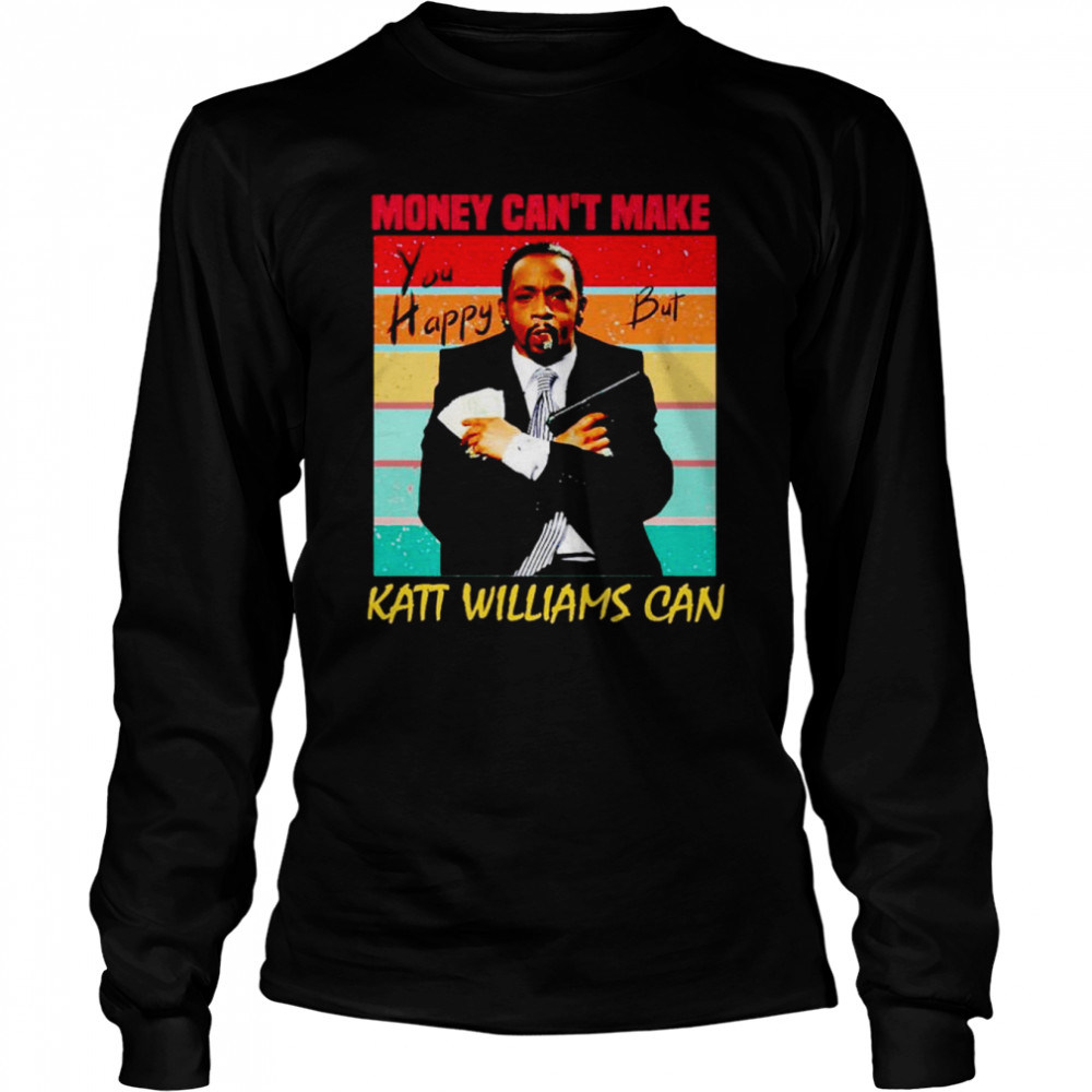 Money Can’t Make You Happy But Katt Williams Can shirt Long Sleeved T-shirt