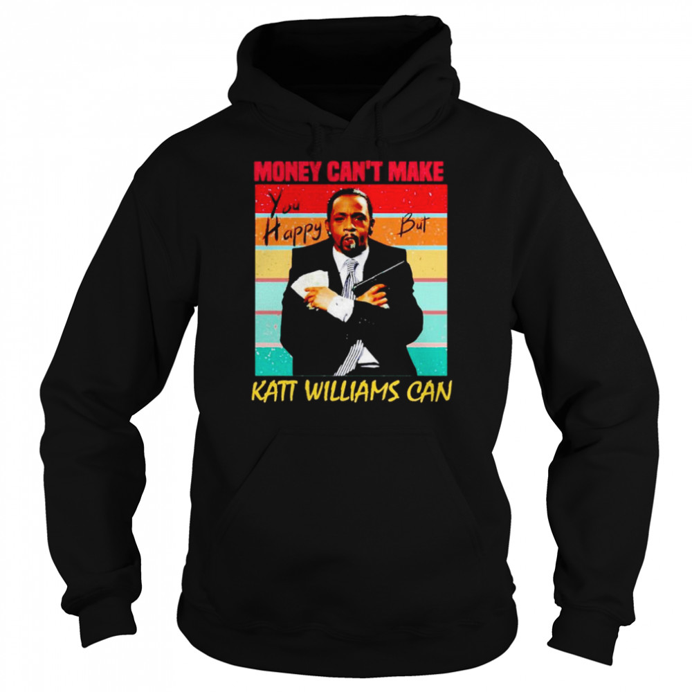 Money Can’t Make You Happy But Katt Williams Can shirt Unisex Hoodie