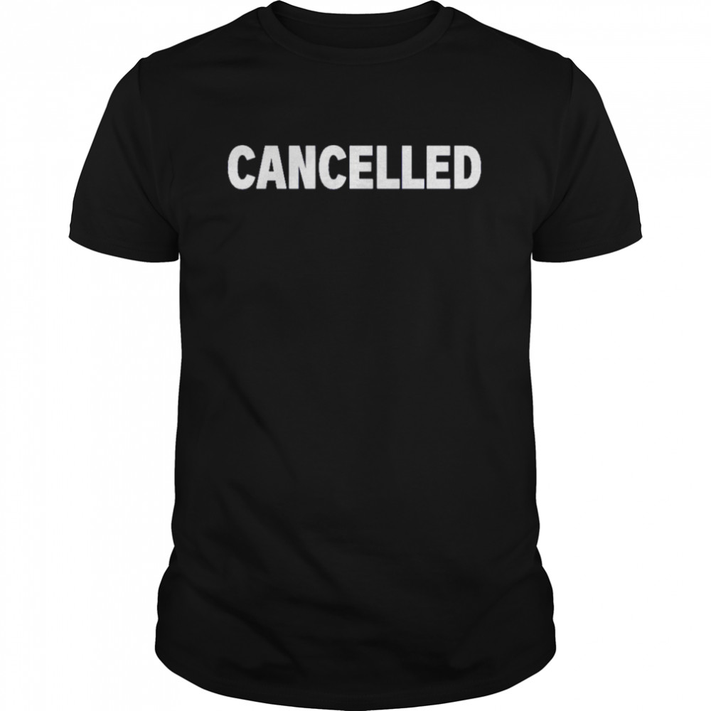 Cancelled T-Shirt