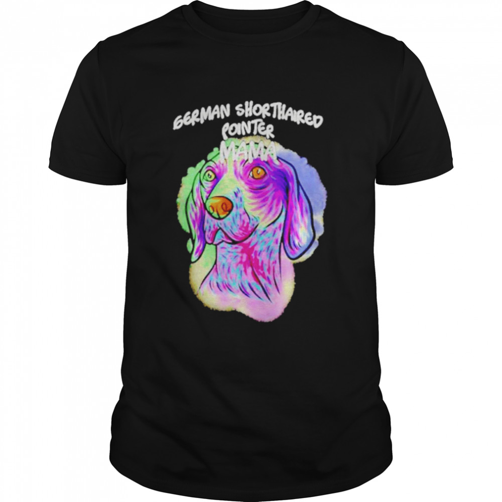 Colorful Pop Art German Shorthaired Dog Mom Mama Shirt