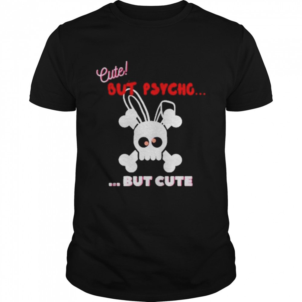 Cute But Psycho But Cute Candy Eyes Shirt