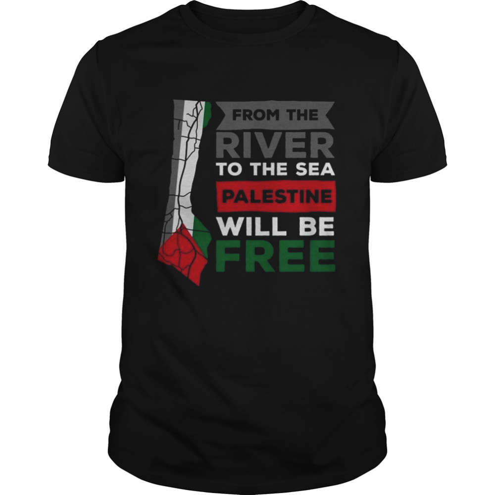 From The River To The Sea Palestine Will Be Free Shirt