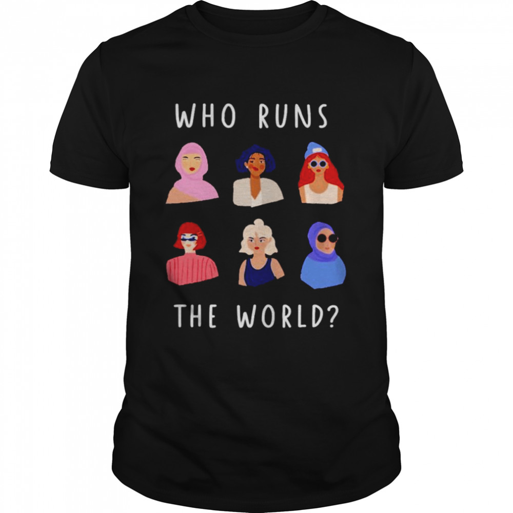 Girl who runs the world shirt