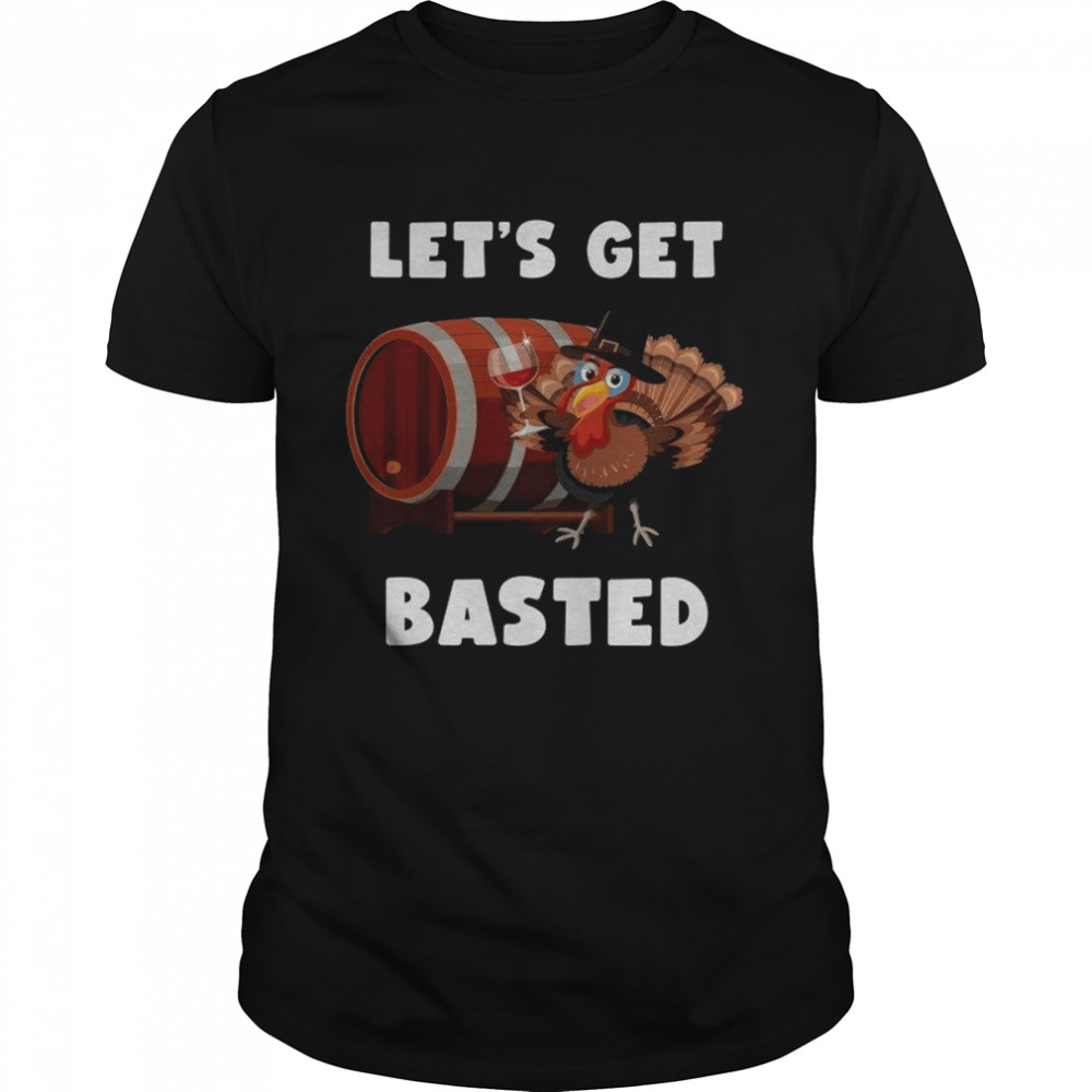 Lets Get Basted Shirt