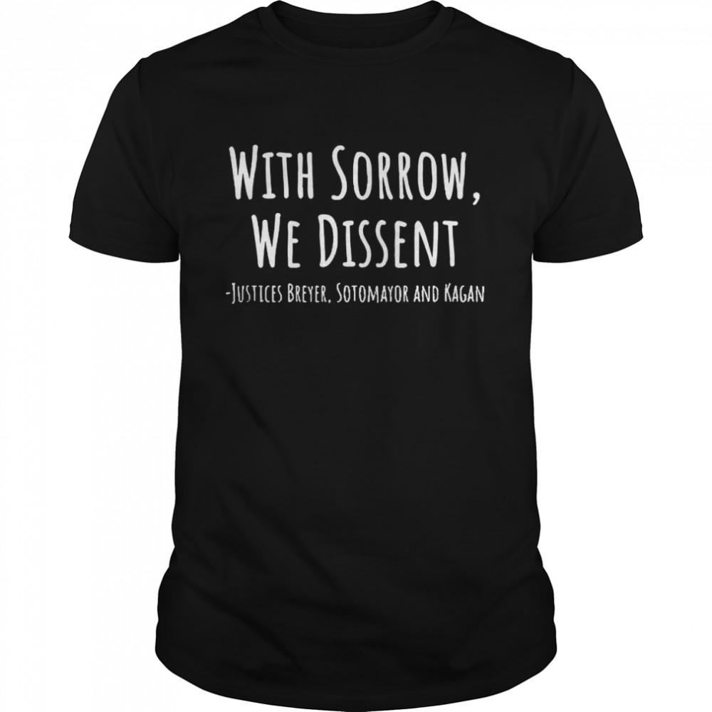 With Sorrow We Dissent Shirt