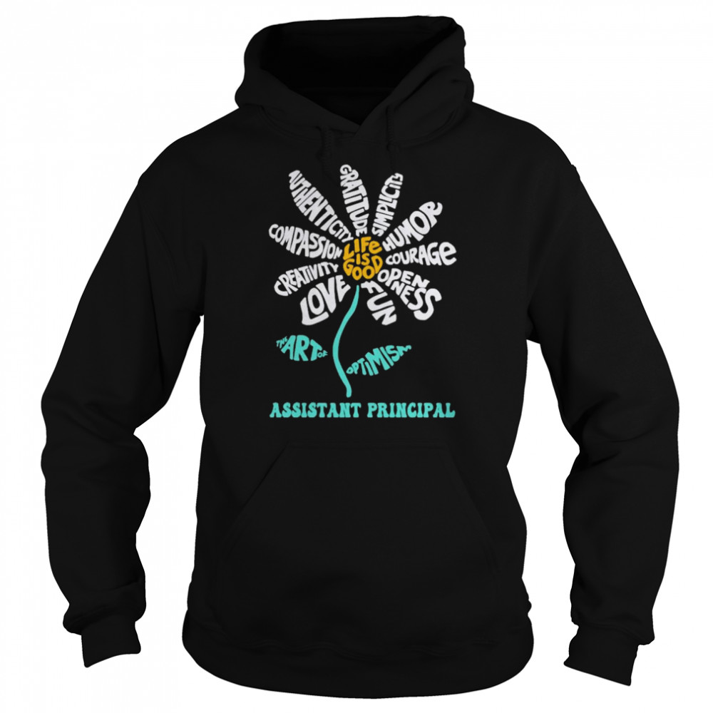 Daisy the art of Optimism Life is good Assistant Principal shirt Unisex Hoodie