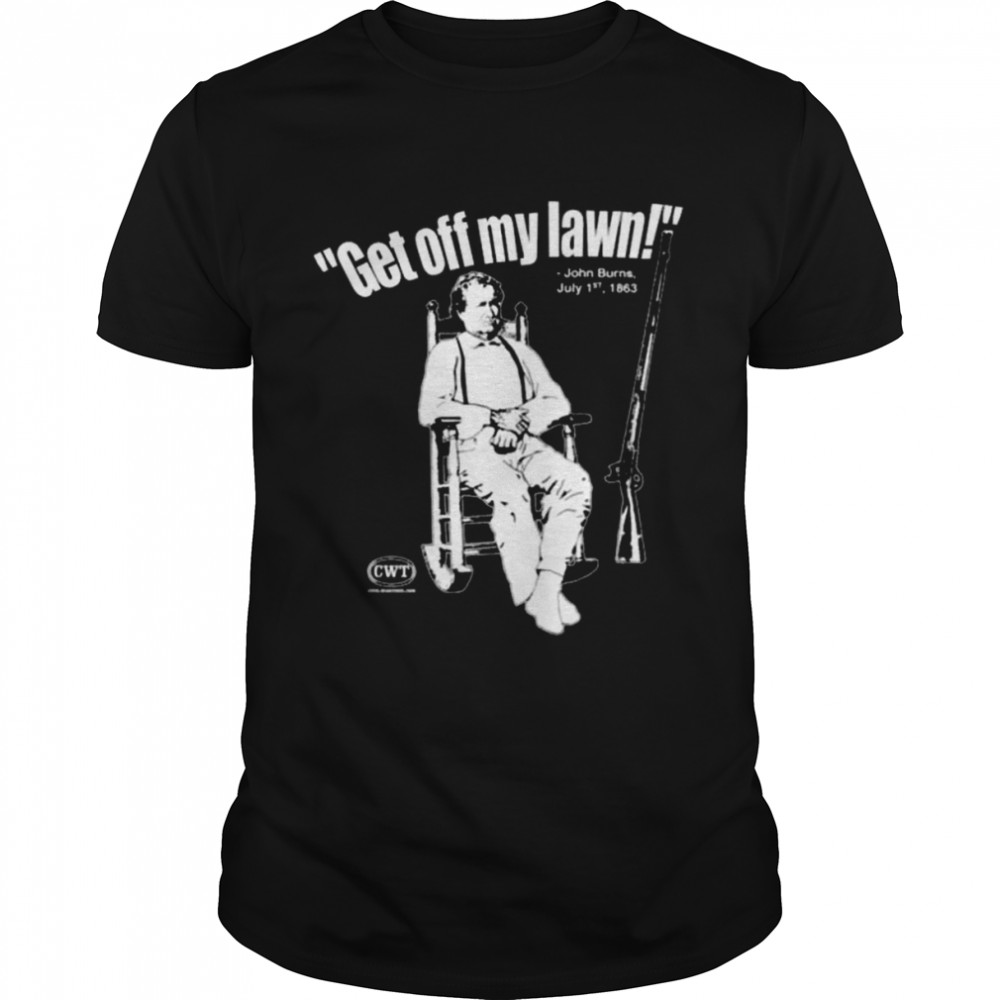 Get off my lawn john burns shirt