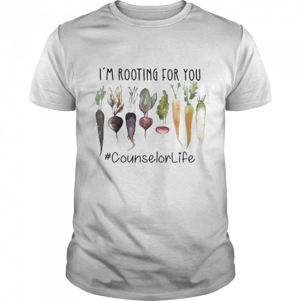 I’m Rooting For You #Counselor Life Shirt