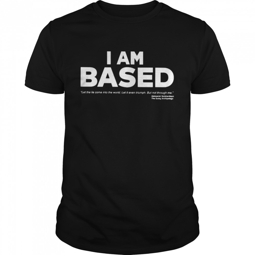 James Lindsay I am based shirt