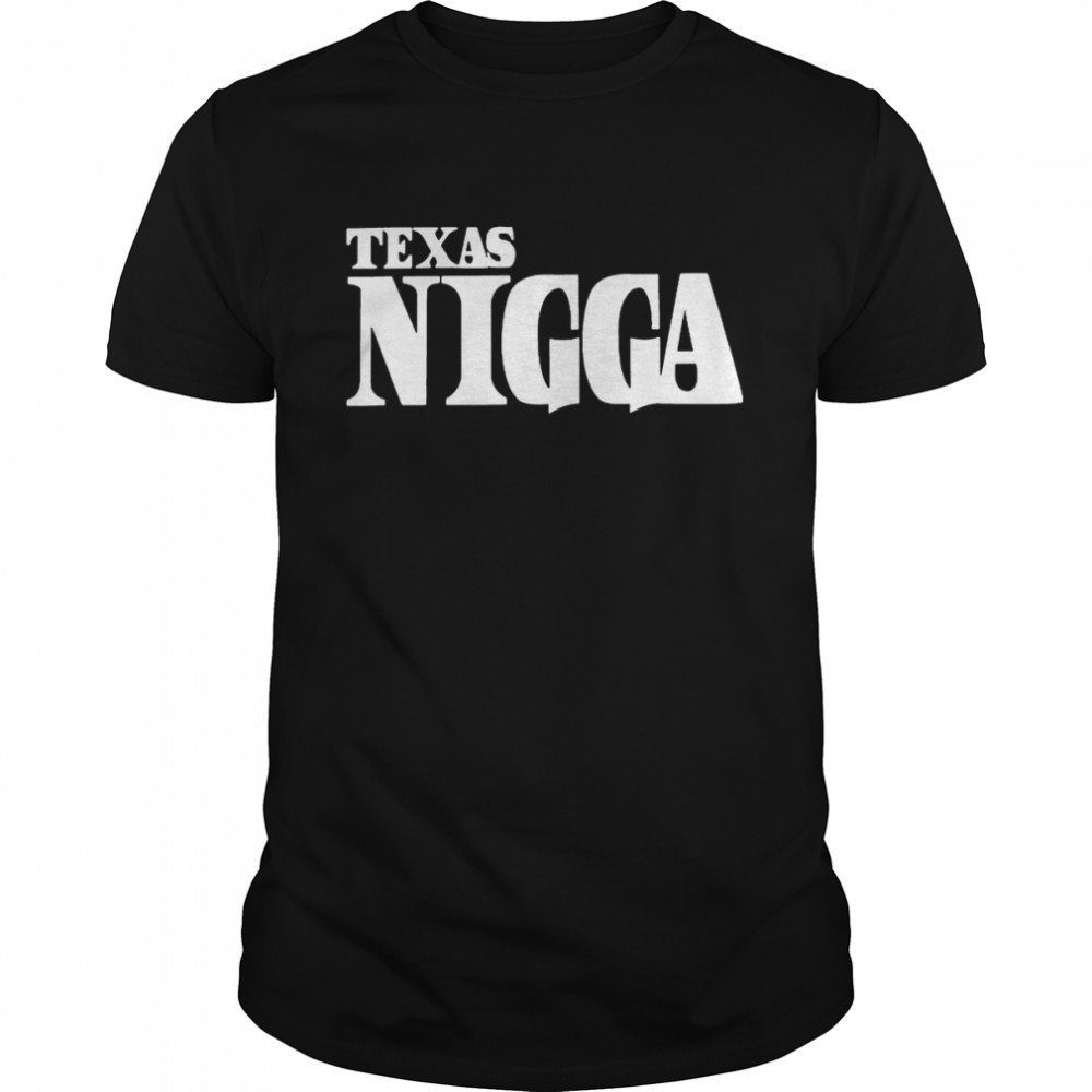 Texas Nigga shirt