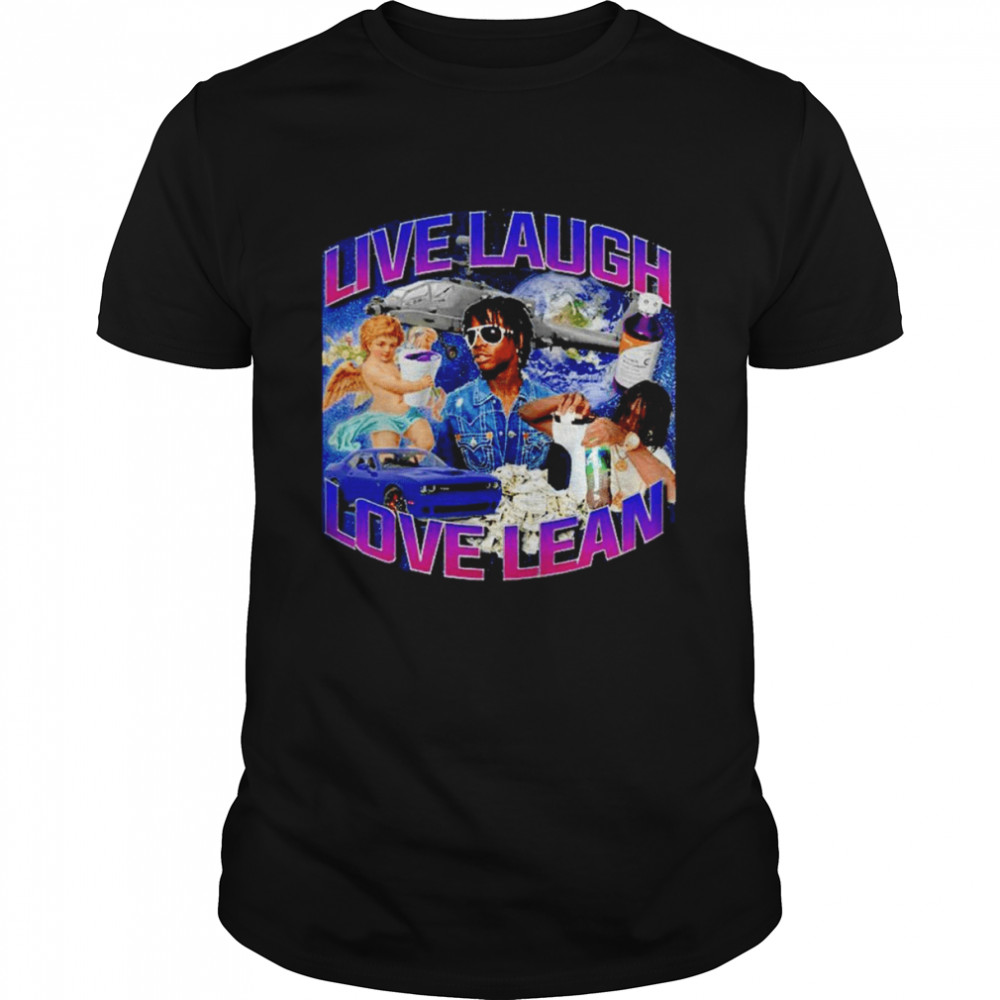 Live Laugh Love Lean shirt