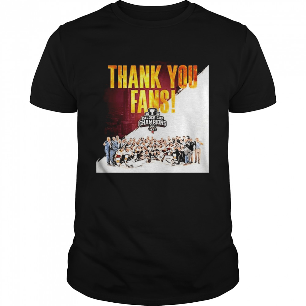 NHL Chicago Wolves Champs 2022 Calder Cup Champions Thank You Fans Shirt