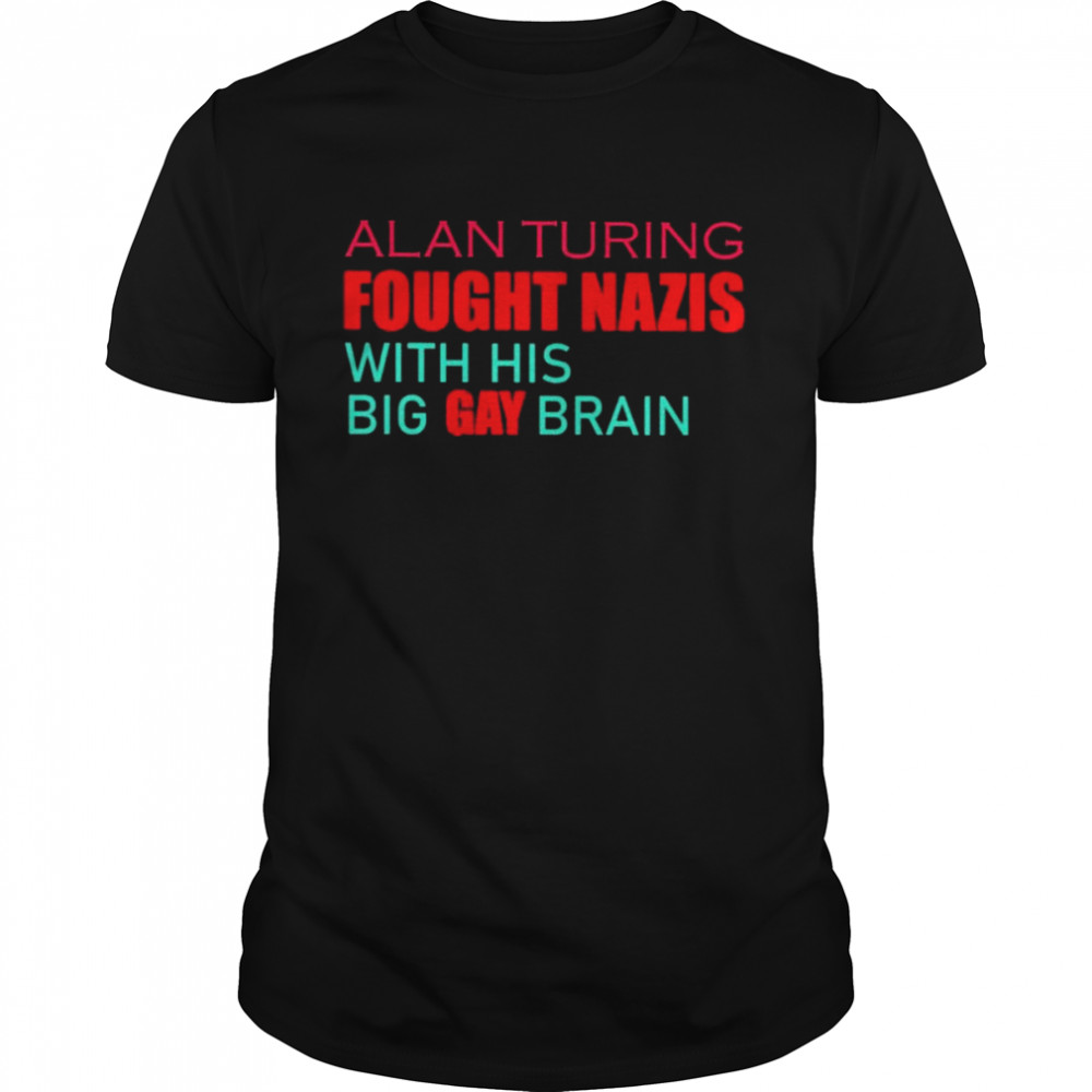 Alan Turing fought Nazis with his big gay brain shirt