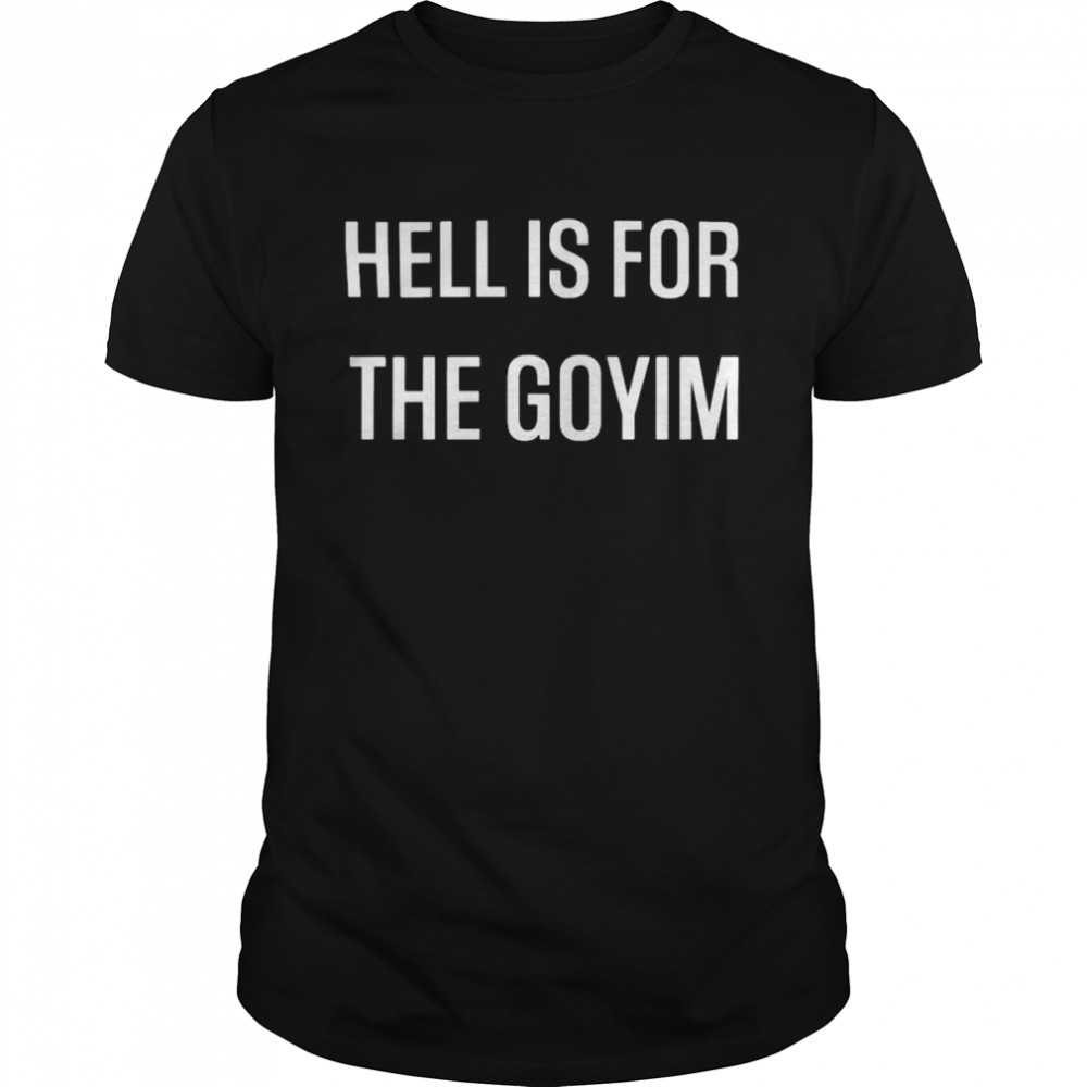 hell is for the goyim shirt