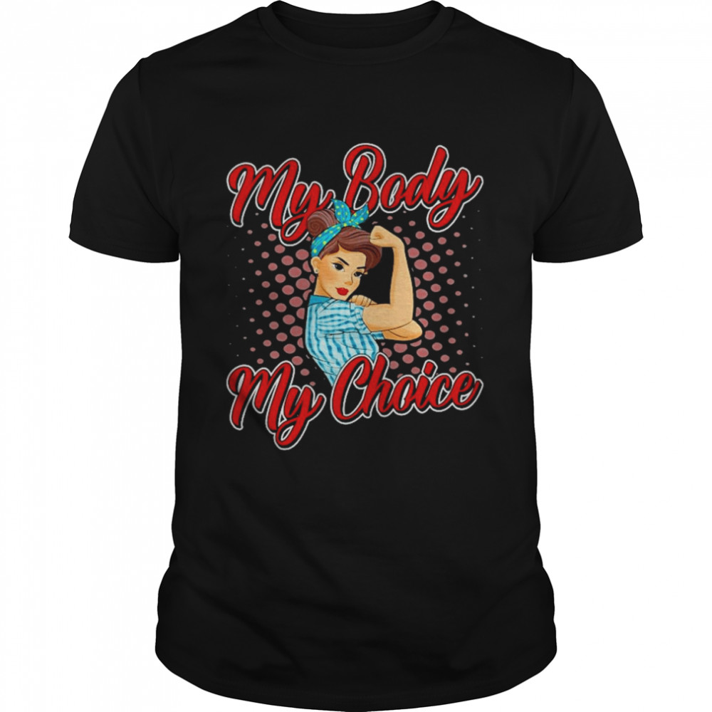 My Body My Choice Shirt