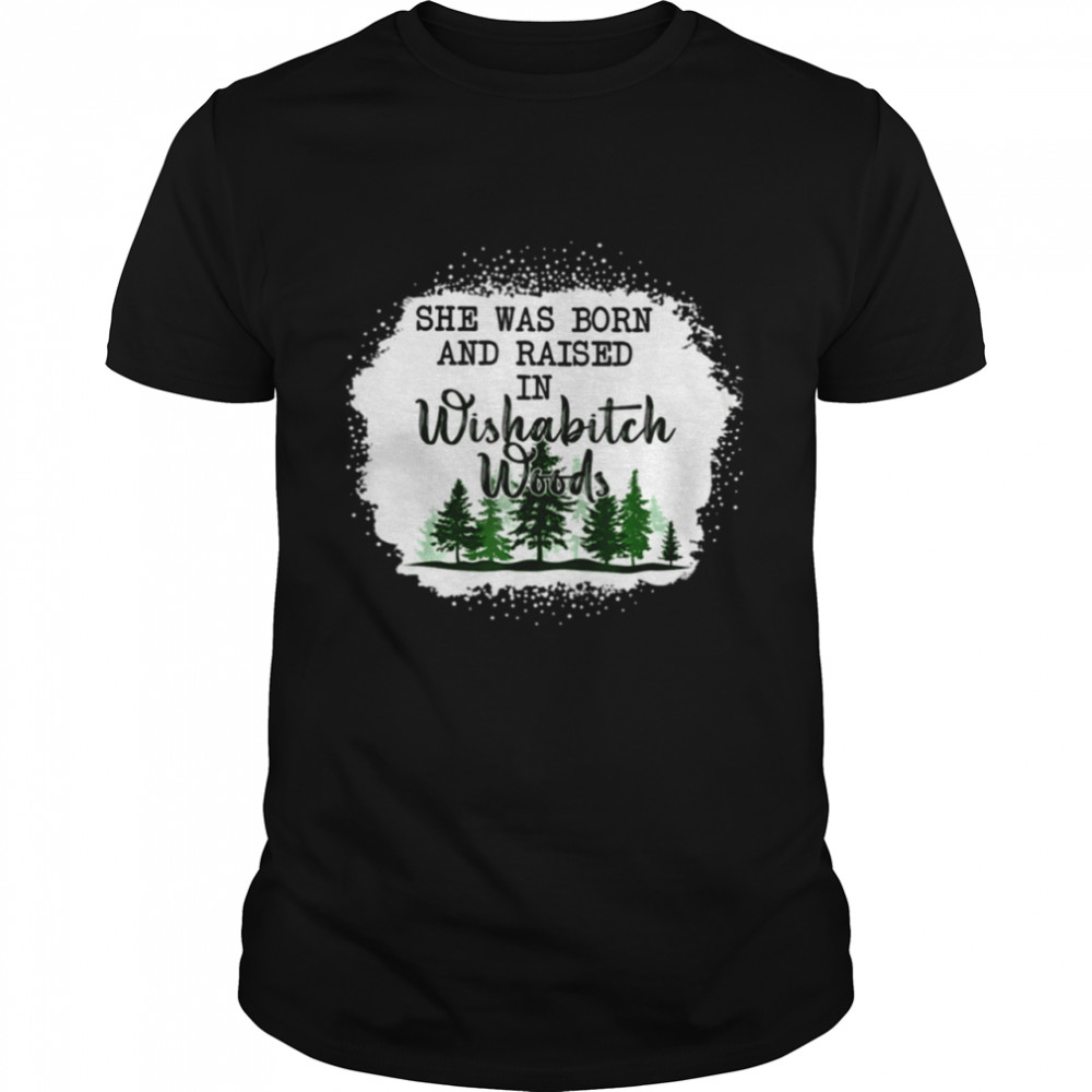 Bleached She Was Born, And Raised In Wishabitch Woods Camper T-Shirt