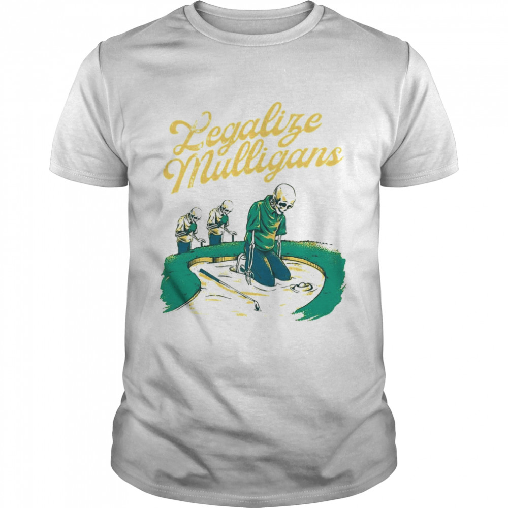 Legalize Mulligans Fried Egg shirt