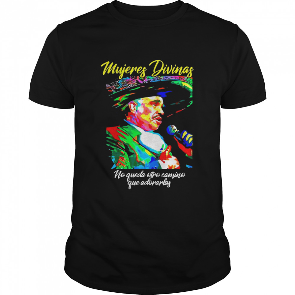 Mujeres Divinas Vicente El Rey Mariachi Shirt